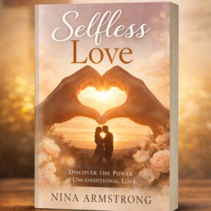Selfless Love book cover by Nina Armstrong faith-based personal growth book